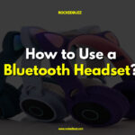 How to Use a Bluetooth Headset