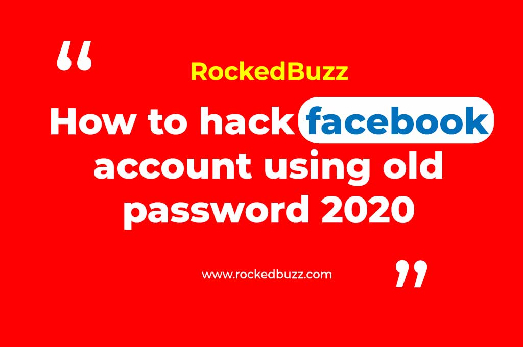 How to hack facebook account using old password 2020