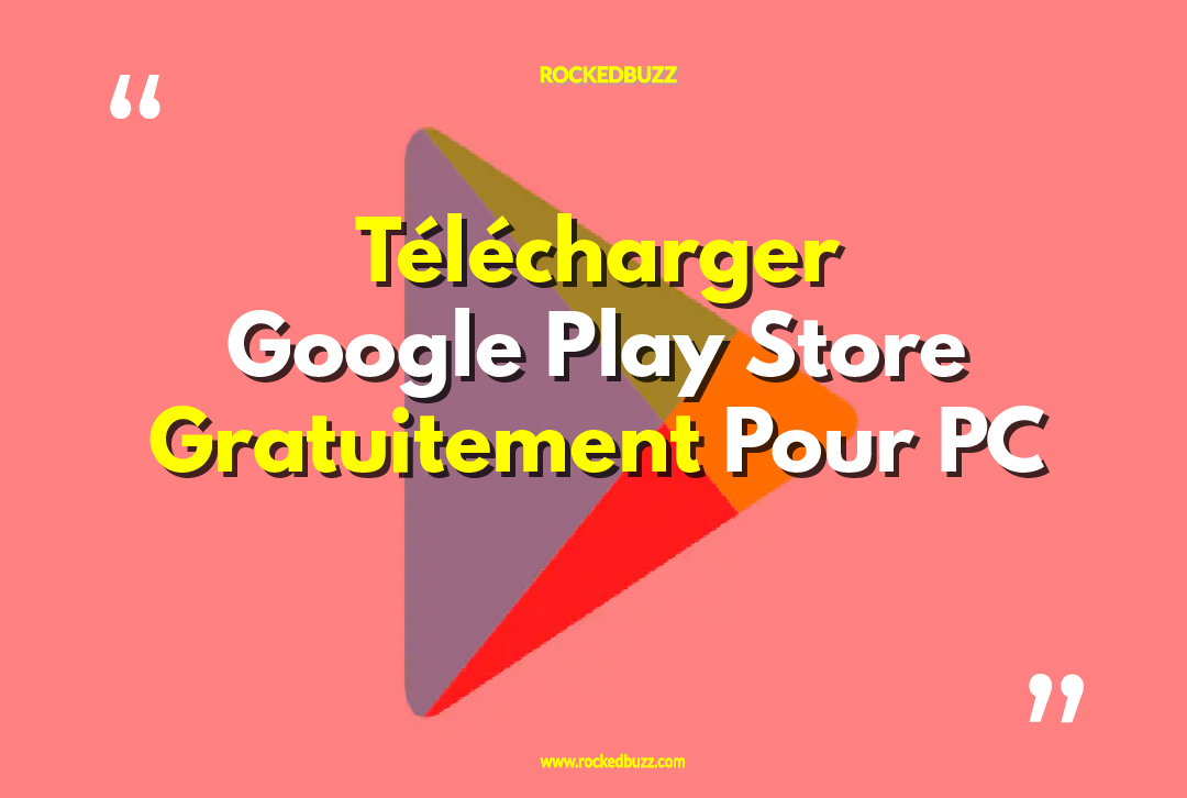 Telecharger Google Play Store Gratuitement Pour PC rockedbuzz