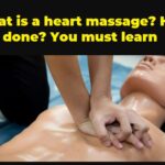 What is a heart massage How is it done You must learn