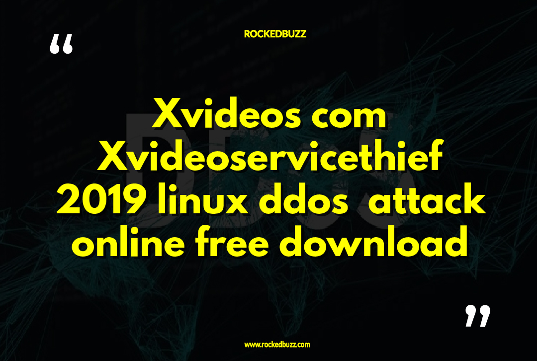 Xvideos com Xvideoservicethief 2019 linux ddos attack online free download