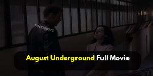 August Underground Full Movie