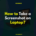 How to Take Screenshots on Laptop