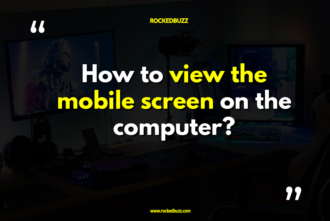How to view the mobile screen on the computer?