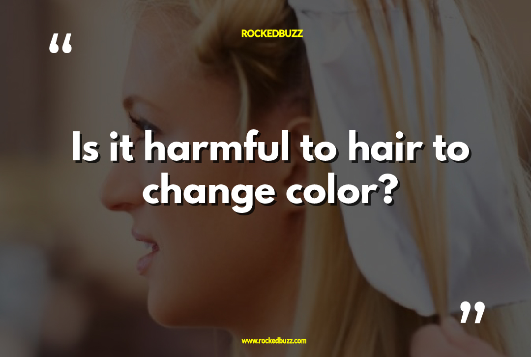 Is it harmful to hair to change color