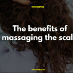 benefits of massaging the scalp