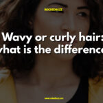 Wavy or curly hair