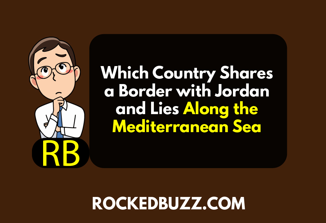Which Country Shares a Border with Jordan and Lies Along the Mediterranean Sea