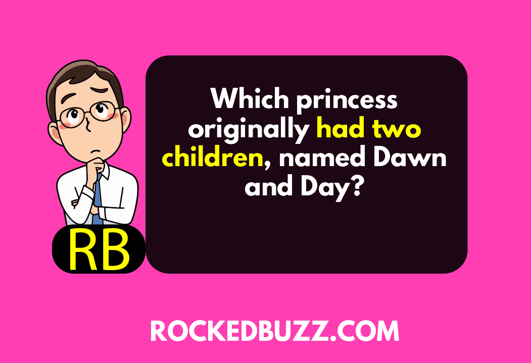 Which princess originally had two children, named Dawn and Day?