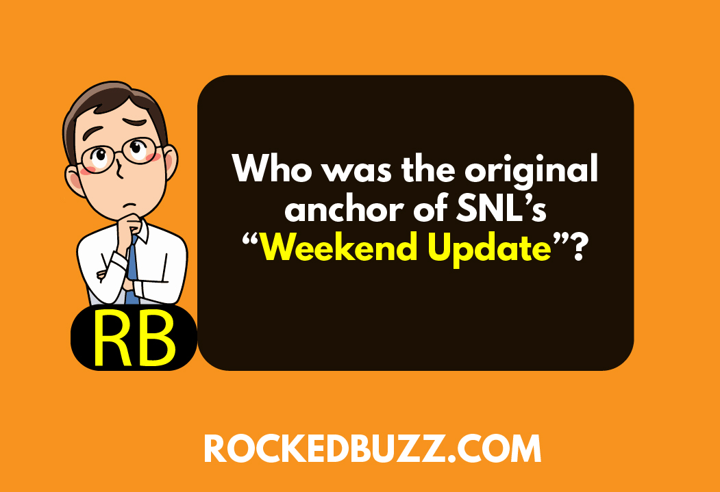 QA: Who was the original anchor of SNL’s “Weekend Update”?