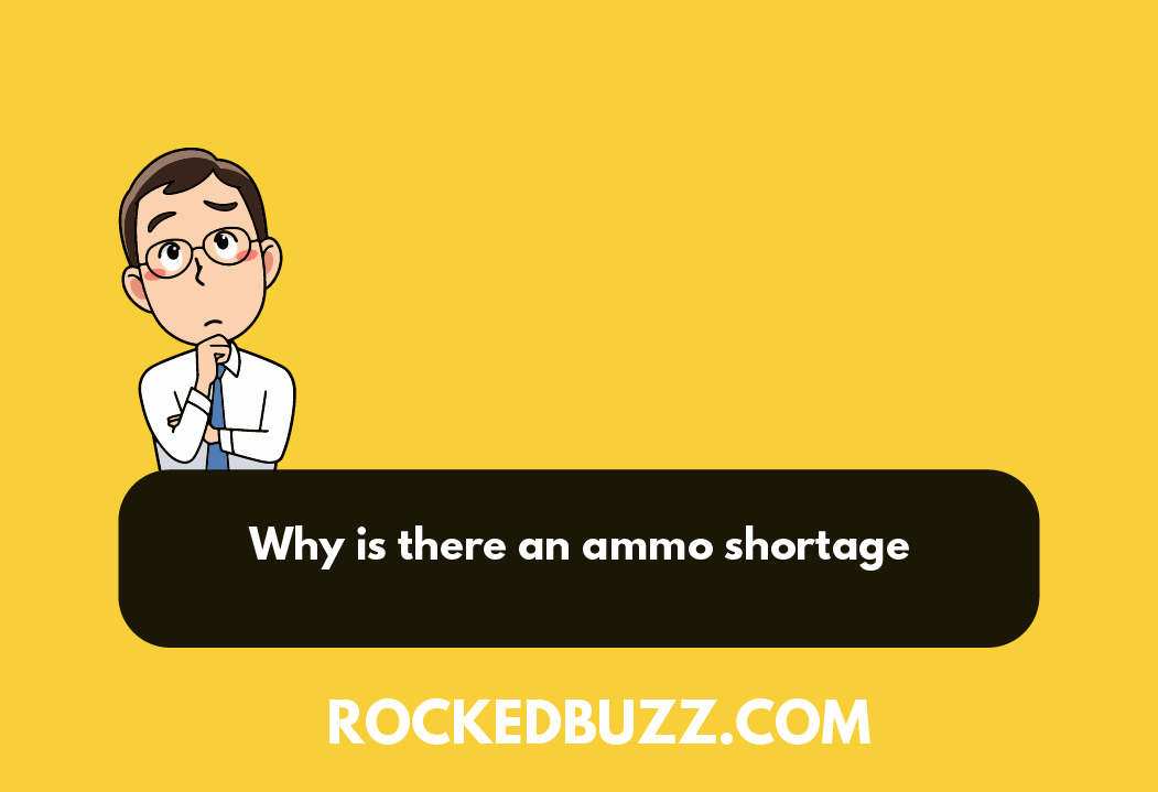 Why is there an ammo shortage