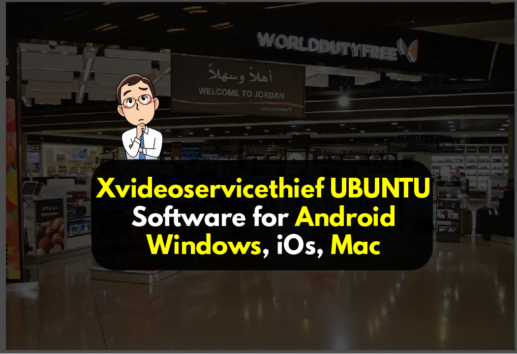 Xvideoservicethief UBUNTU Software for Android, Windows, iOs, Mac