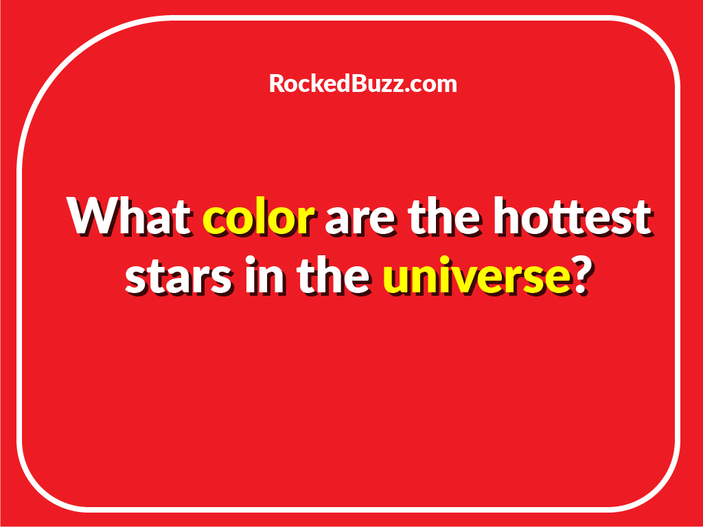 What color are the hottest stars in the universe? Today 2021