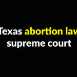 texas abortion law supreme court TW