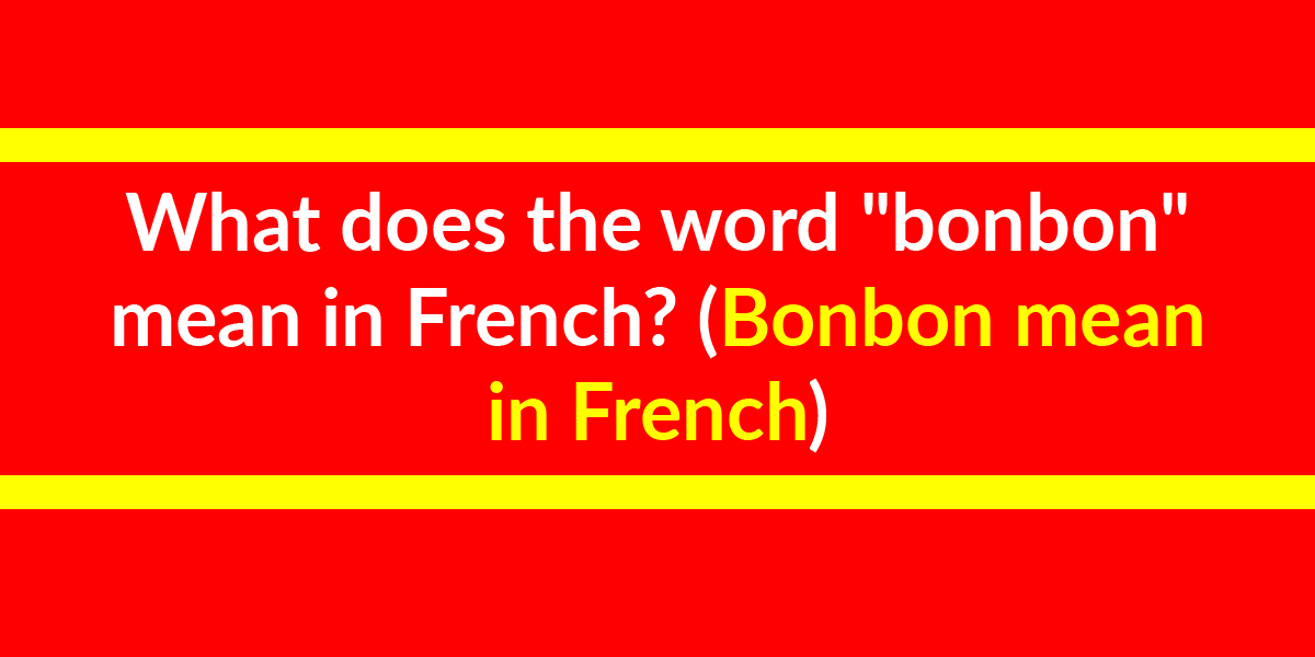 Bonbon mean in French