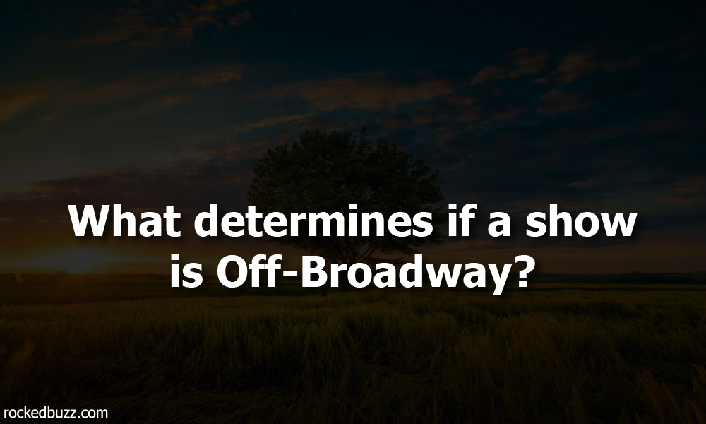 What determines if a show is Off-Broadway?