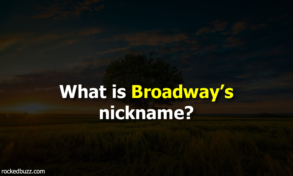 Broadways nickname