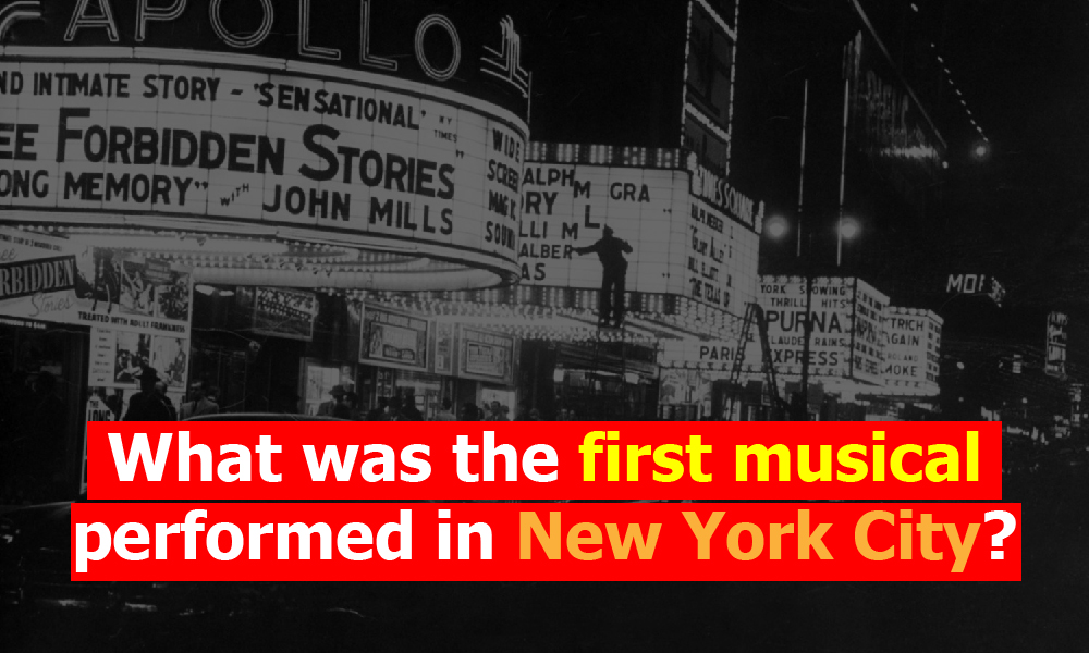 History of Broadway first musical performed